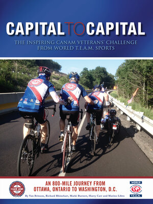 cover image of Capital to Capital: the Inspiring CanAm Veterans' Challenge from World T.E.A.M. Sports